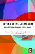 Beyond Native-Speakerism: Current Explorations and Future Visions