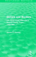 Dollars and Borders: U.S. Governemnt Attempts to Restrict Capital Flows, 1960-1980