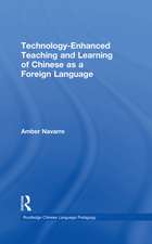 Technology-Enhanced Teaching and Learning of Chinese as a Foreign Language