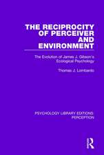 The Reciprocity of Perceiver and Environment: The Evolution of James J. Gibson's Ecological Psychology