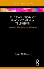 The Evolution of Black Women in Television: Mammies, Matriarchs and Mistresses