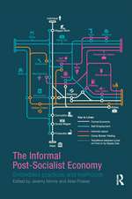 The Informal Post-Socialist Economy: Embedded Practices and livelihoods