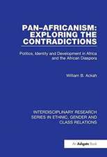 Pan–Africanism: Exploring the Contradictions: Politics, Identity and Development in Africa and the African Diaspora