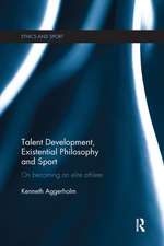 Talent Development, Existential Philosophy and Sport: On Becoming an Elite Athlete