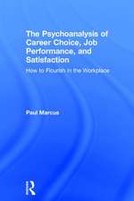 The Psychoanalysis of Career Choice, Job Performance, and Satisfaction: How to Flourish in the Workplace