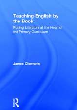 Teaching English by the Book: Putting Literature at the Heart of the Primary Curriculum