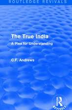 Routledge Revivals: The True India (1939)