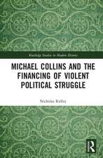 Michael Collins and the Financing of Violent Political Struggle