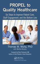 PROPEL to Quality Healthcare: Six Steps to Improve Patient Care, Staff Engagement, and the Bottom Line