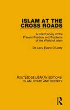 Islam at the Cross Roads: A Brief Survey of the Present Position and Problems of the World of Islam