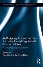 Re-Designing Teacher Education for Culturally and Linguistically Diverse Students: A Critical-Ecological Approach