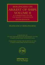 Berlingieri on Arrest of Ships Volume II: A Commentary on the 1999 Arrest Convention