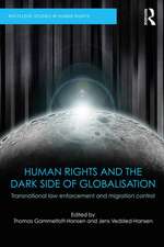 Human Rights and the Dark Side of Globalisation: Transnational law enforcement and migration control