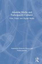 Amateur Media and Participatory Cultures: Film, Video, and Digital Media