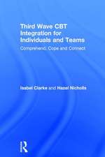 Third Wave CBT Integration for Individuals and Teams: Comprehend, Cope and Connect