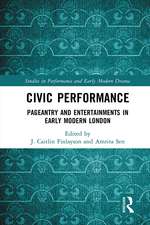 Civic Performance: Pageantry and Entertainments in Early Modern London