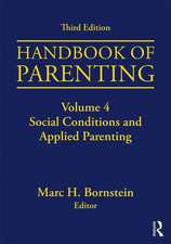 Handbook of Parenting: Volume 4: Social Conditions and Applied Parenting, Third Edition