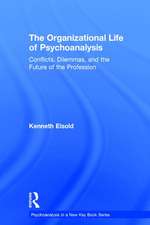 The Organizational Life of Psychoanalysis: Conflicts, Dilemmas, and the Future of the Profession