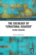 The Sociology of “Structural Disaster”: Beyond Fukushima