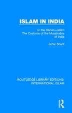 Islam in India: or the Qᾱnῡn-i-Islᾱm The Customs of the Musalmᾱns of India