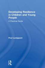 Developing Resilience in Children and Young People: A Practical Guide