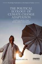 The Political Ecology of Climate Change Adaptation: Livelihoods, agrarian change and the conflicts of development