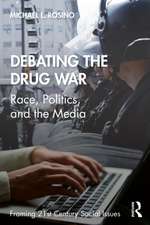 Debating the Drug War: Race, Politics, and the Media