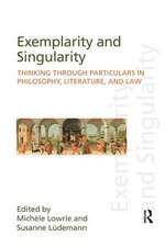 Exemplarity and Singularity: Thinking through Particulars in Philosophy, Literature, and Law