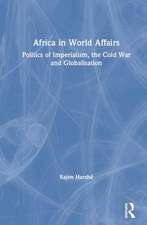 Africa in World Affairs: Politics of Imperialism, the Cold War and Globalisation