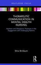 Therapeutic Communication in Mental Health Nursing: Aesthetic and Metaphoric Processes in the Engagement with Challenging Patients