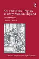 Sex and Satiric Tragedy in Early Modern England