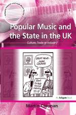 Popular Music and the State in the UK: Culture, Trade or Industry?