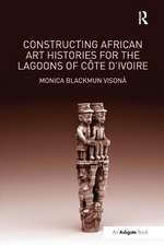 Constructing African Art Histories for the Lagoons of Côte d'Ivoire