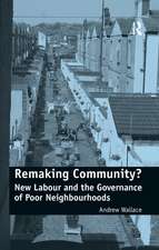 Remaking Community?: New Labour and the Governance of Poor Neighbourhoods