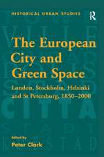 The European City and Green Space: London, Stockholm, Helsinki and St Petersburg, 1850–2000