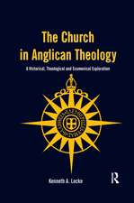 The Church in Anglican Theology: A Historical, Theological and Ecumenical Exploration