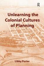 Unlearning the Colonial Cultures of Planning