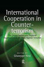 International Cooperation in Counter-terrorism: The United Nations and Regional Organizations in the Fight Against Terrorism