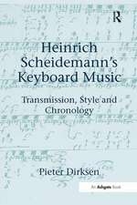 Heinrich Scheidemann's Keyboard Music: Transmission, Style and Chronology