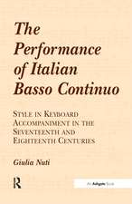 The Performance of Italian Basso Continuo: Style in Keyboard Accompaniment in the Seventeenth and Eighteenth Centuries