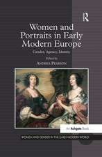 Women and Portraits in Early Modern Europe: Gender, Agency, Identity