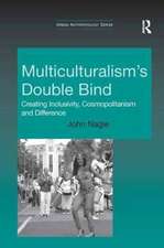 Multiculturalism's Double-Bind: Creating Inclusivity, Cosmopolitanism and Difference