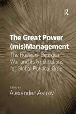 The Great Power (mis)Management: The Russian–Georgian War and its Implications for Global Political Order