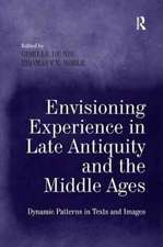 Envisioning Experience in Late Antiquity and the Middle Ages: Dynamic Patterns in Texts and Images