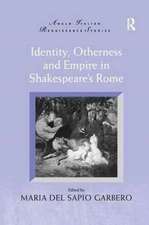 Identity, Otherness and Empire in Shakespeare's Rome