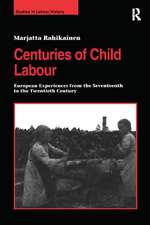 Centuries of Child Labour: European Experiences from the Seventeenth to the Twentieth Century