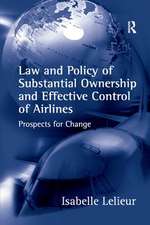 Law and Policy of Substantial Ownership and Effective Control of Airlines: Prospects for Change