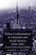 Urban Confrontations in Literature and Social Science, 1848-2001: European Contexts, American Evolutions