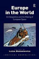 Europe in the World: EU Geopolitics and the Making of European Space