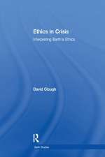 Ethics in Crisis: Interpreting Barth's Ethics